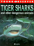 Tiger Sharks and Other Dangerous Animals