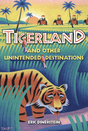 Tigerland and Other Unintended Destinations