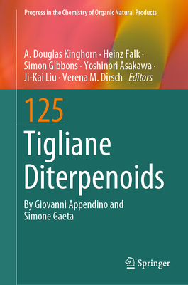 Tigliane Diterpenoids - Kinghorn, A. Douglas (Editor), and Falk, Heinz (Editor), and Gibbons, Simon (Editor)