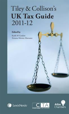 Tiley and Collison's UK Tax Guide - Keith, Gordon, and Manzano, Ximena Montes, and Tiley, John
