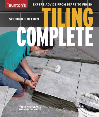 Tiling Complete: 2nd Edition - Schweit, Michael, and Nicholas, Robin