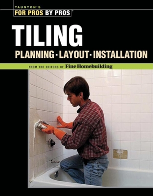 Tiling: Planning, Layout, and Installation - Truini, Joseph