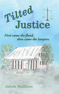 Tilted Justice: First Came the Flood, Then Came the Lawyers.