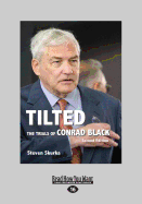 Tilted: The Trials of Conrad Black, Second Edition