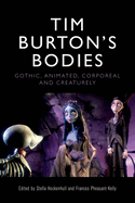 Tim Burton's Bodies: Gothic, Animated, Creaturely and Corporeal