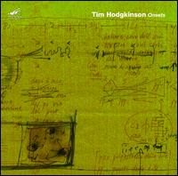 Tim Hodgkinson: Onsets - Tim Hodgkinson / Hyperion Ensemble / Ne(X)tworks / Talea Ensemble