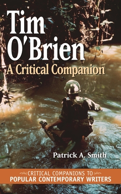 Tim O'Brien: A Critical Companion - Smith, Patrick A