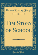 Tim Story of School (Classic Reprint)