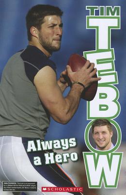Tim Tebow: Always a Hero - Polzer, Tim