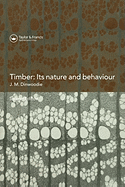 Timber: Its Nature and Behaviour