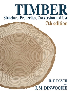 Timber: Structure, Properties, Conversion and Use - Desch, H.E., and Dinwoodie, J.M.