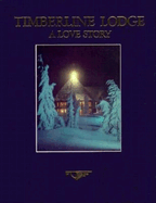 Timberline Lodge: A Love Story