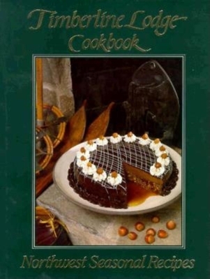 Timberline Lodge Cookbook - Benson, Leif Eric