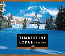 Timberline Lodge: Diamond Jubilee Edition: A Love Story