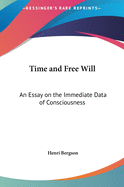 Time and Free Will: An Essay on the Immediate Data of Consciousness