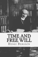 Time And Free Will: An Essay on the Immediate Data of Consciousness