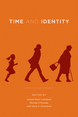 Time and Identity - Campbell, Joseph Keim (Editor), and O'Rourke, Michael (Editor), and Silverstein, Harry S (Editor)