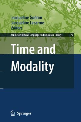 Time and Modality - Gu�ron, Jacqueline (Editor), and Lecarme, Jacqueline (Editor)