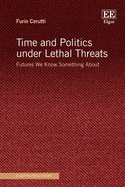 Time and Politics under Lethal Threats: Futures We Know Something About