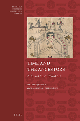 Time and the Ancestors: Aztec and Mixtec Ritual Art - Jansen, Maarten, and P�rez Jim�nez, Gabina Aurora