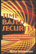 Time Based Security: Adding Measurement, Detection, and Reaction Time to Cybersecurity.