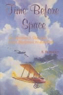 Time Before Space: An Airman's Odyssey...from Biplanes to Rockets
