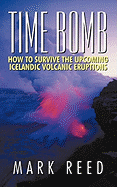 Time Bomb: How to Survive the Upcoming Icelandic Volcanic Eruptions