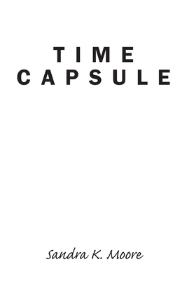 Time Capsule - Moore, Sandra K