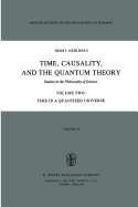 Time, Causality, and the Quantum Theory: Studies in the Philosophy of Science Volume Two Time in a Quantized Universe