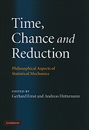 Time, Chance, and Reduction