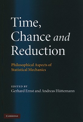 Time, Chance, and Reduction - Ernst, Gerhard, Dr. (Editor), and H�ttemann, Andreas (Editor)