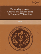 Time-Delay Systems: Analysis and Control Using the Lambert W Function - Yi, Sun