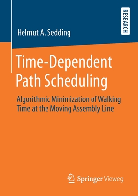Time-Dependent Path Scheduling: Algorithmic Minimization of Walking Time at the Moving Assembly Line - Sedding, Helmut A