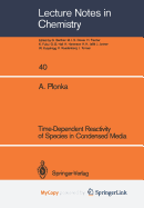 Time-Dependent Reactivity of Species in Condensed Media