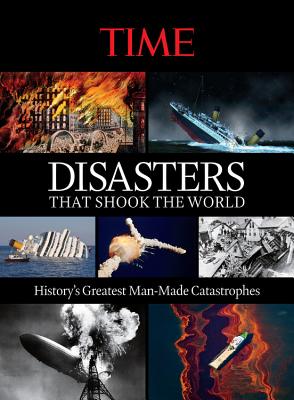 Time Disasters That Shook the World - Knauer, Kelly, and Time Magazine