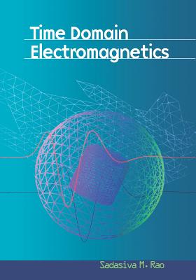 Time Domain Electromagnetics - Rao, Sadasiva M (Editor), and Miller, E K (Introduction by)