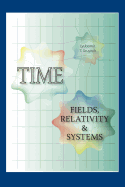 Time: Fields, Relativity & Systems