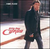 Time Flies - Billy Ray Cyrus