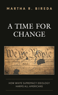 Time for Change: How White Supremacy Ideology Harms All Americans