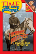 Time for Kids: Theodore Roosevelt: The Adventurous President