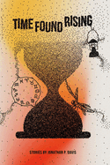 Time Found Rising: Stories by Jonathan P. Davis