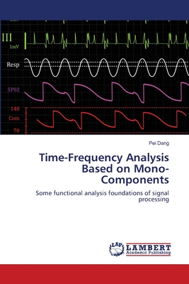Time-Frequency Analysis Based on Mono-Components - Dang, Pei