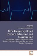 Time-Frequency Based Feature Extraction and Classification