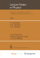 Time-Harmonic Electromagnetic Fields in Chiral Media