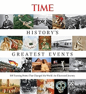 Time History's Greatest Events: 100 Turning Points That Changed the World: An Illustrated Journey