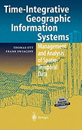 Time-Integrative Geographic Information Systems: Management and Analysis of Spatio-Temporal Data