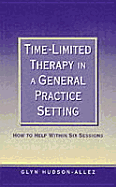 Time-Limited Therapy in a General Practice Setting: How to Help Within Six Sessions