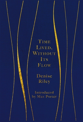 Time Lived, Without Its Flow - Riley, Denise