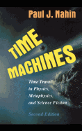 Time Machines: Time Travel in Physics, Metaphysics, and Science Fiction