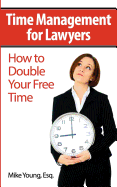 Time Management for Lawyers: How to Double Your Free Time